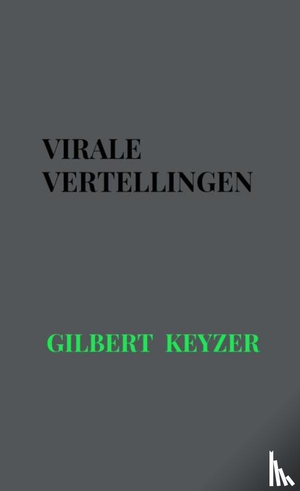 Keyzer, Gilbert - Virale vertellingen