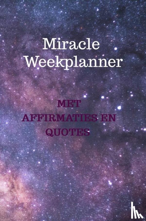 Olivieira, Roxanne - Miracle week planner met affirmaties en quotes