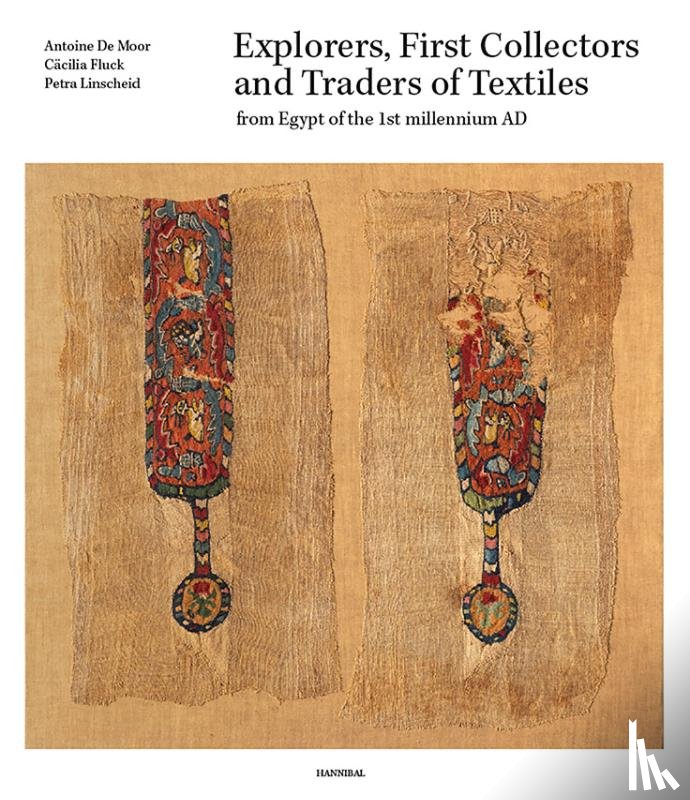 Fluck, Cäcilia, De Moor, Antoine, Linscheid, Petra - Explorers, First Collectors and Traders of Textiles from Egypt of the 1st millennium AD