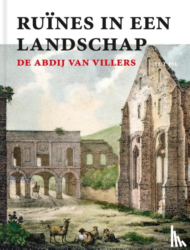 Pil, Lut - Ruïnes in een landschap: de abdij van Villers