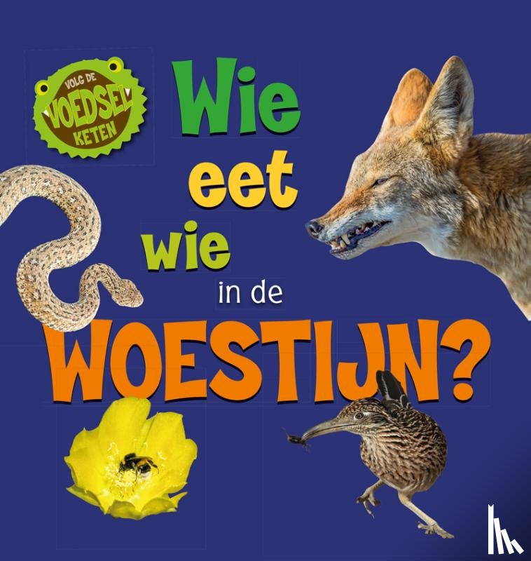 Ridley, Sarah - Wie eet wie in de woestijn?