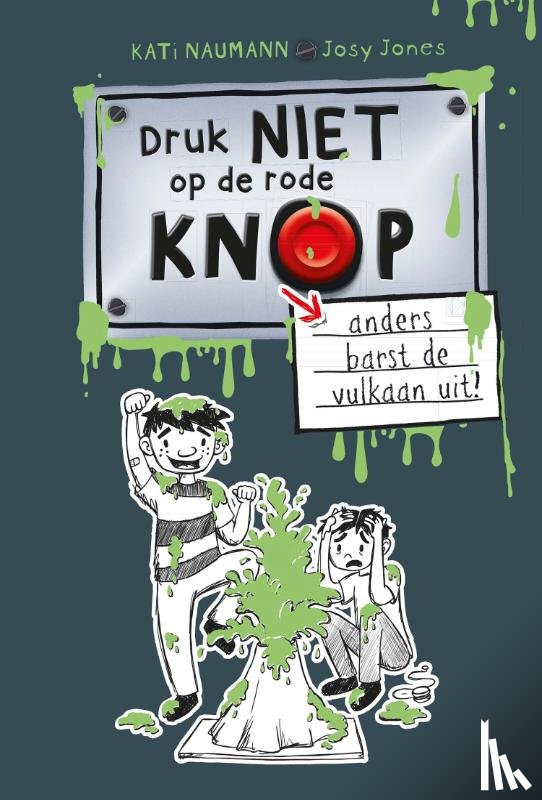 Naumann, Kati, Jones, Josy - Druk niet op de rode knop anders barst de vulkaan uit