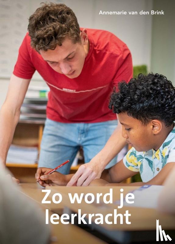 Brink, Annemarie van den - Zo word je leerkracht