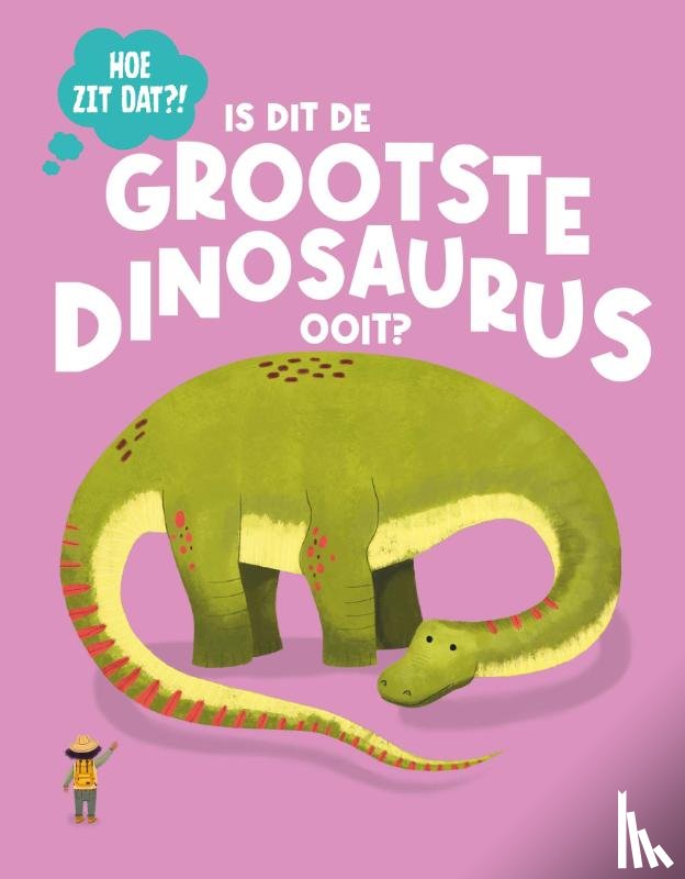 Watson, Olivia - Is dit de grootste dinosaurus ooit?