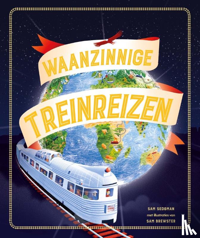 Sedgman, Sam - Waanzinnige Treinreizen