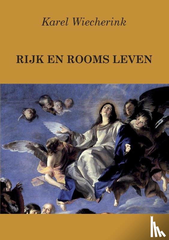 Wiecherink, Karel - Rijk en Rooms leven