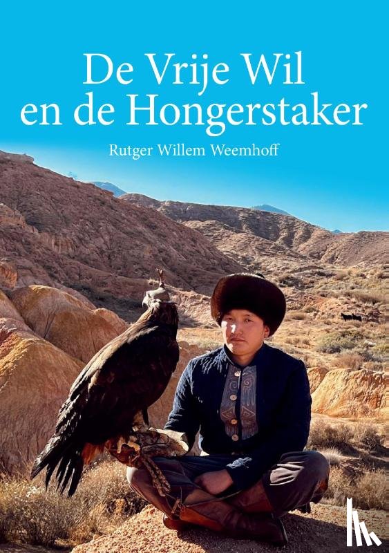 Weemhoff, Rutger Willem - De Vrije Wil en de Hongerstaker