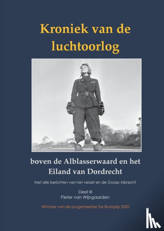 Wijngaarden, Pieter van - Kroniek van de luchtoorlog boven de Alblasserwaard en Eiland van Dordrecht Deel III