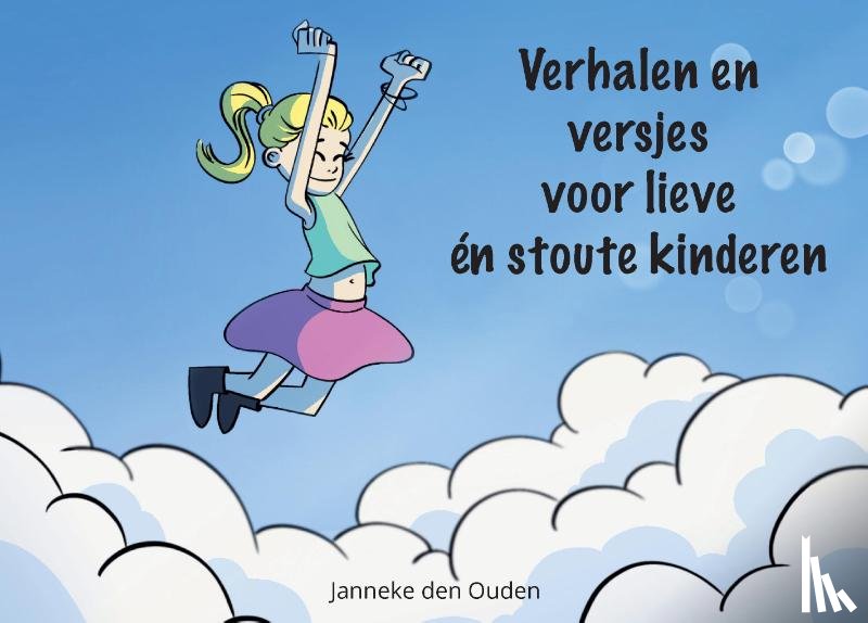 Ouden, Janneke den - Verhalen en versjes voor lieve én stoute kinderen