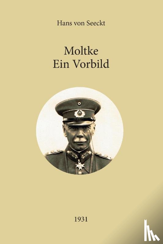 Seeckt, Hans von - Moltke - Ein Vorbild