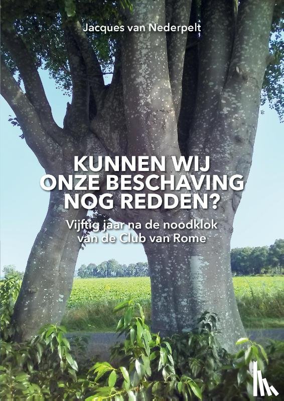 Nederpelt, Jacques van - Kunnen wij onze beschaving nog redden?