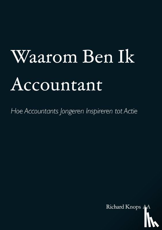 Richard Knops AA - Waarom Ben Ik Accountant