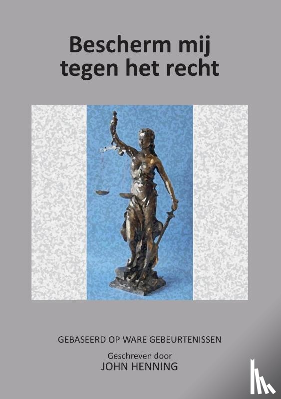 Henning, John - Bescherm mij tegen het Recht