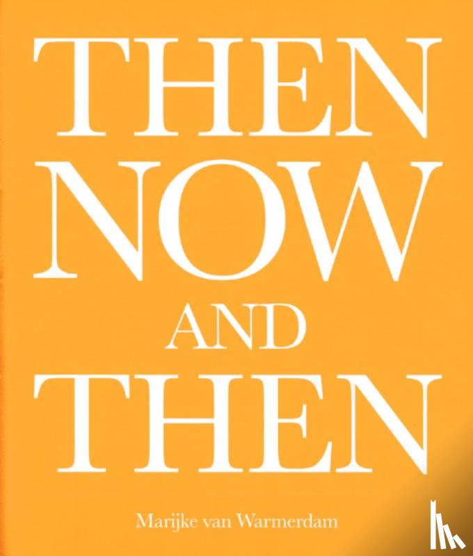 Warmerdam, Marijke van, Boogerd, Dominic van den - Then, now, and then