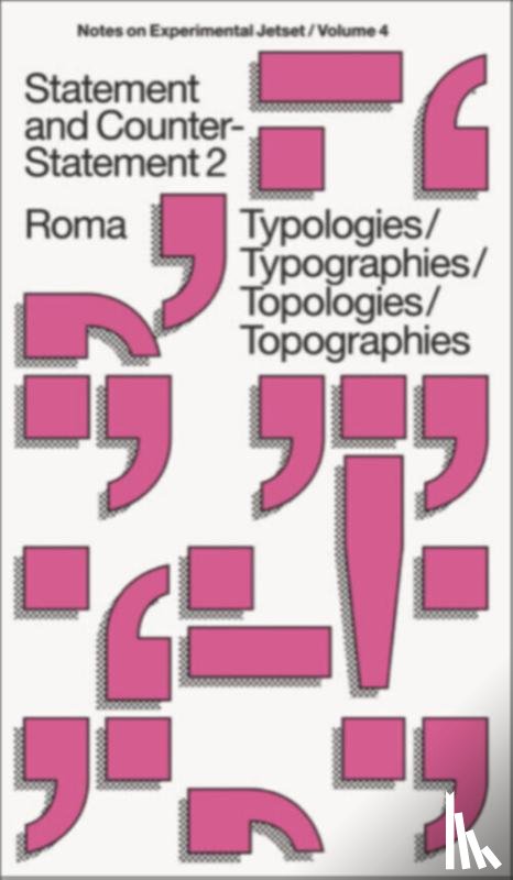 Dungen, Danny van den, Stolk, Marieke, Brinkers, Erwin, Lahaye, Lieven - Statement and Counter-Statement 2: Typologies/Typographies/Topologies/Topographies