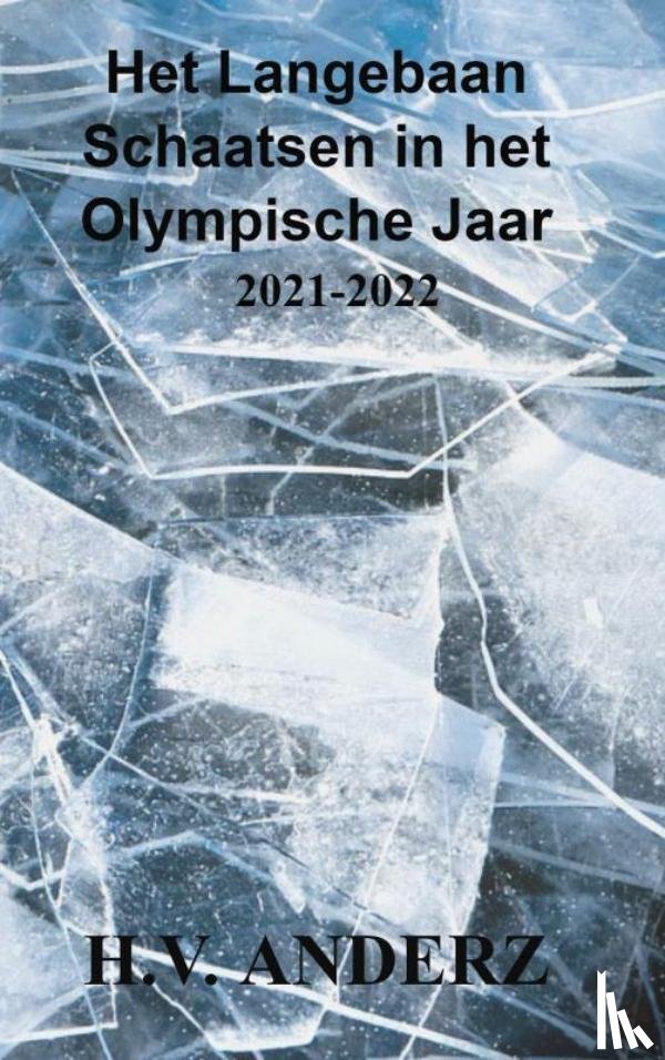 Anderz, H.V. - Het Langebaan Schaatsen in het Olympische Jaar