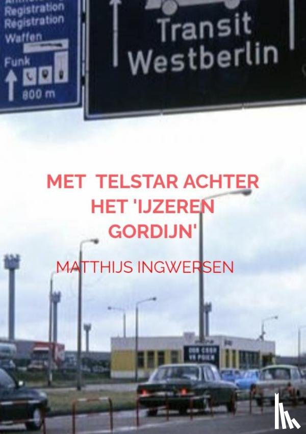 Ingwersen, Matthijs - Met voetbalclub Telstar achter het 'ijzeren gordijn'