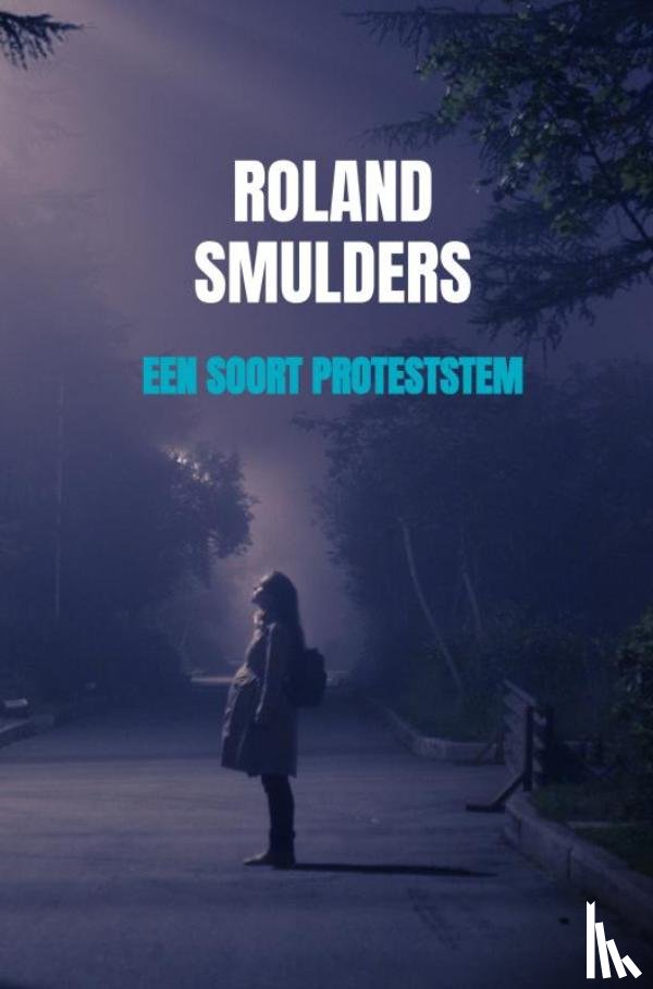 Smulders, Roland - Een soort proteststem
