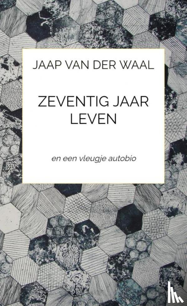 Van der Waal, Jaap - Zeventig jaar leven