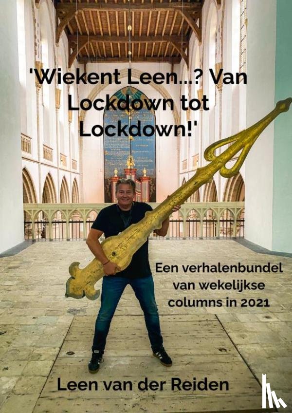 Van der Reiden, Leen - 'Wiekent Leen...? Van Lockdown to Lockdown!'