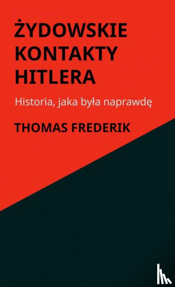 Frederik, Thomas - Żydowskie kontakty Hitlera - Historia, jaka była naprawdę