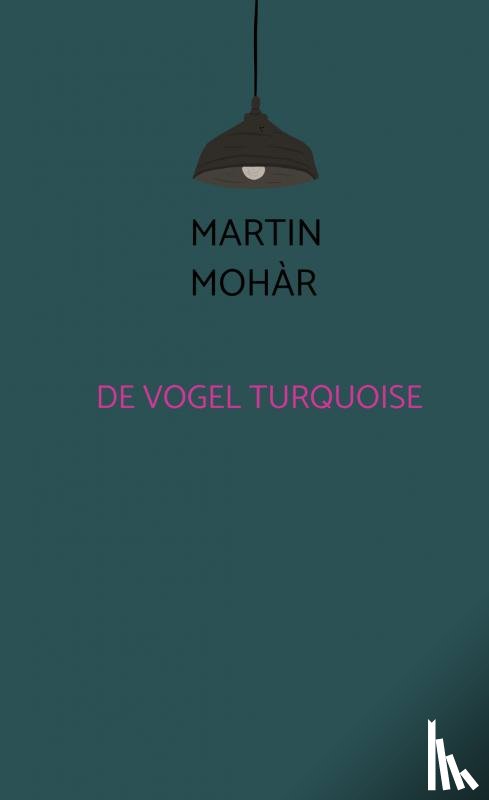 Mohàr, Martin - De vogel turquoise