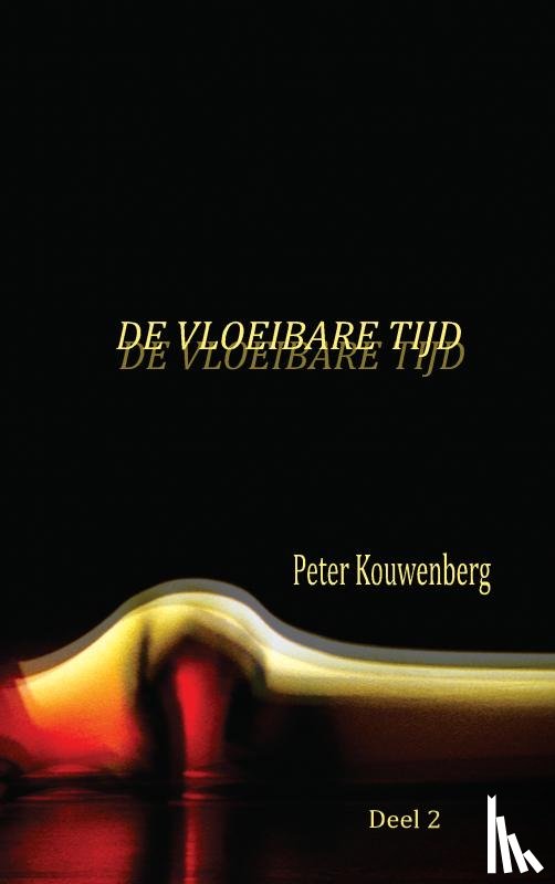 Kouwenberg, Peter - De Vloeibare Tijd Deel 2