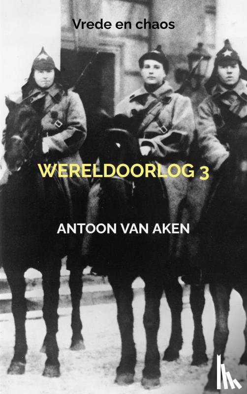 van Aken, Antoon - Wereldoorlog 3