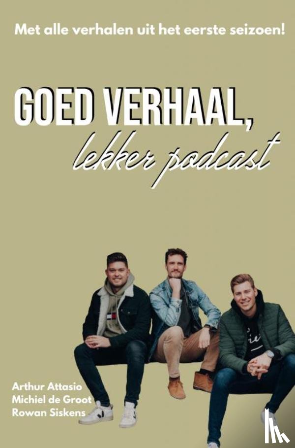 Michiel de Groot & Rowan Siskens, Arthur Attasio & - Goed Verhaal, Lekker Podcast