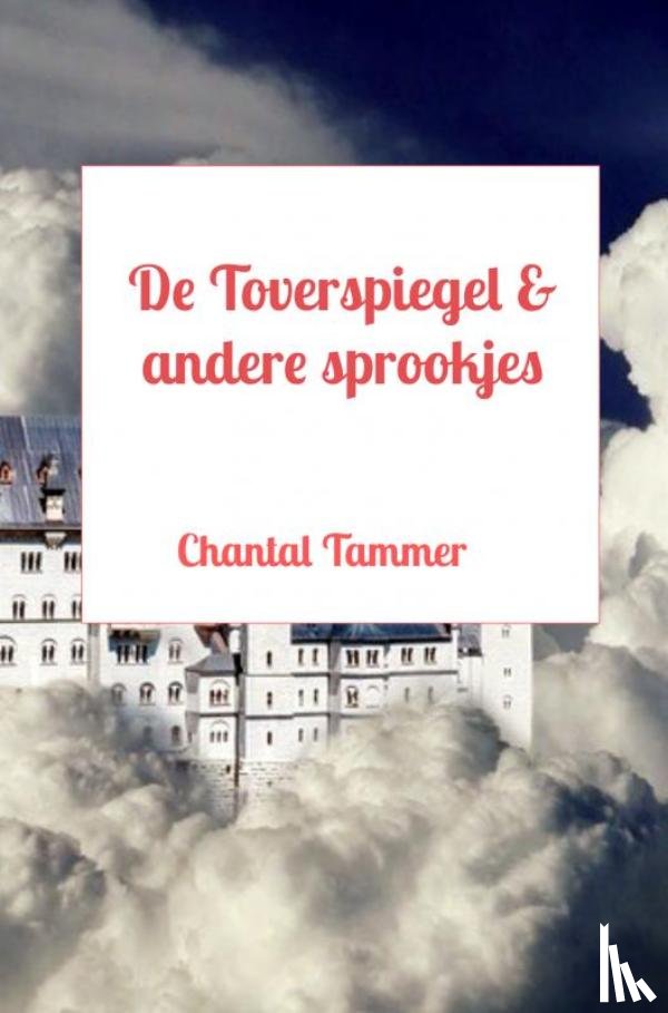 Tammer, Chantal - De Toverspiegel & andere sprookjes