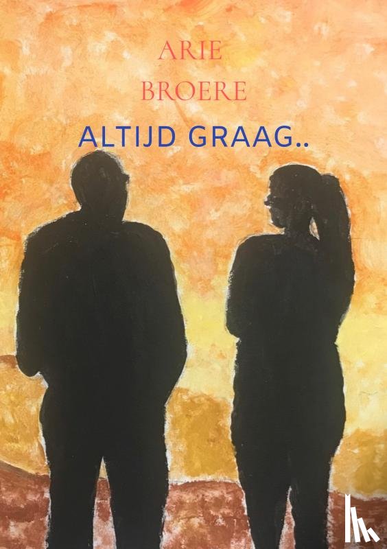 Broere, Arie - Altijd graag..