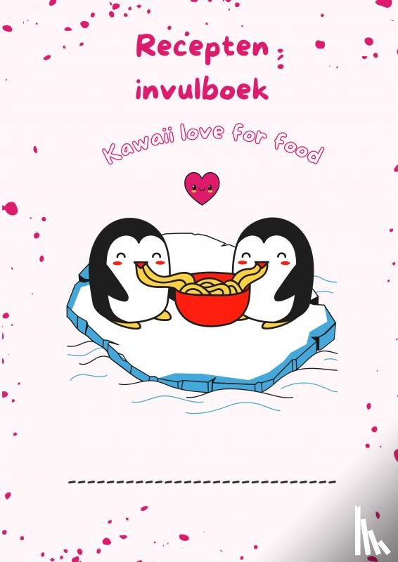 Staneke-Meuwissen, Joyce - Recepten invulboek Kawaii love for food
