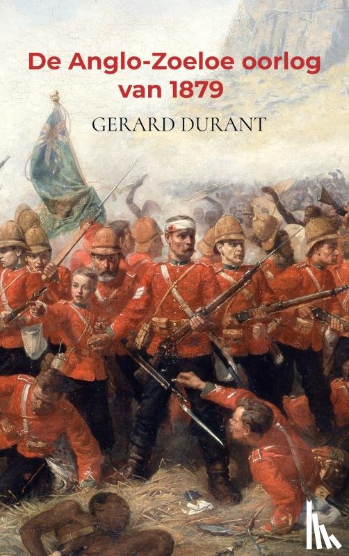 Durant, Gerard - De Anglo-Zoeloe oorlog van 1879