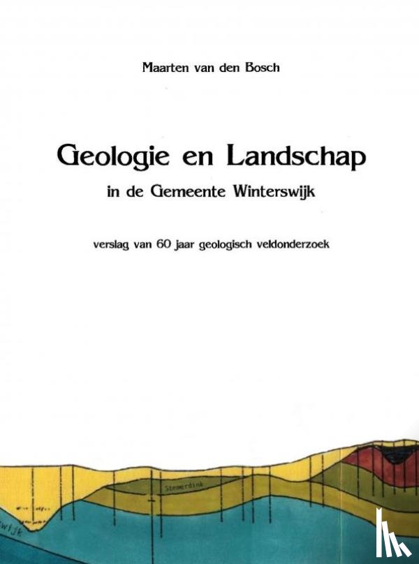Van den Bosch, Maarten - Geologie en Landschap in de Gemeente Winterswijk