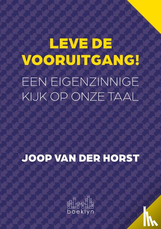 Van der Horst, Joop - Leve de vooruitgang!