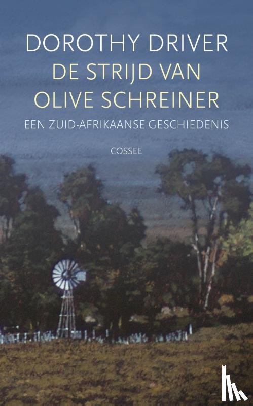 Driver, Dorothy - De strijd van Olive Schreiner