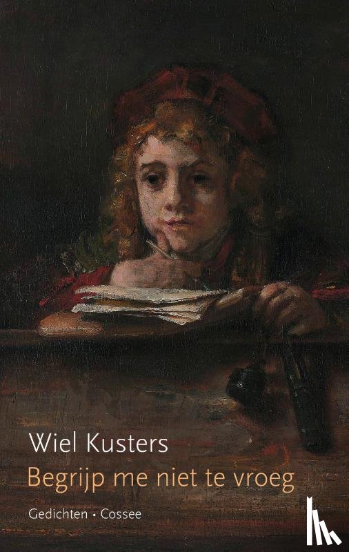 Kusters, Wiel - Begrijp me niet te vroeg