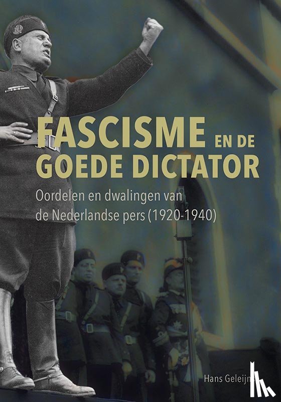 Geleijnse, Hans - Fascisme en de goede dictator