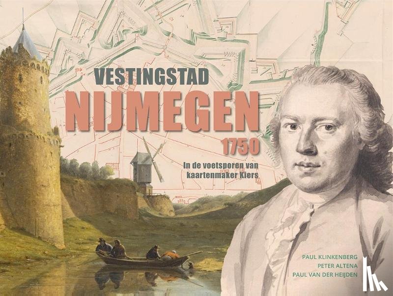 Klinkenberg, Paul, Altena, Peter, Heijden, Paul van der - Vestingstad Nijmegen 1750
