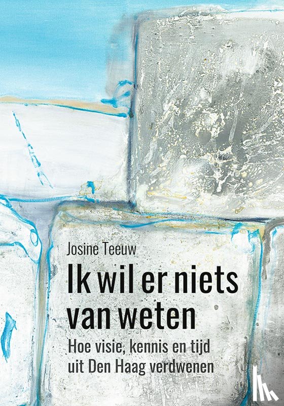 Teeuw, Josine - Ik wil er niets van weten