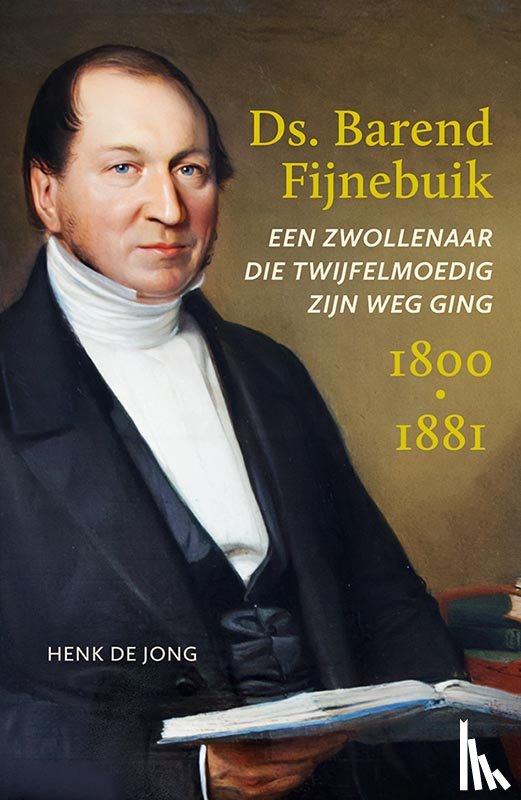 Jong, Henk de - Ds. Barend Fijnebuik (1800-1881)