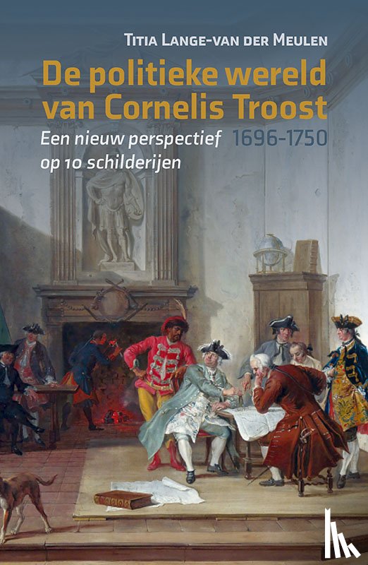 Lange-van der Meulen, Titia - De politieke wereld van Cornelis Troost (1696-1750)