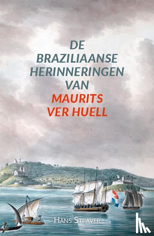 Straver, Hans - De Braziliaanse herinneringen van Maurits Ver Huell