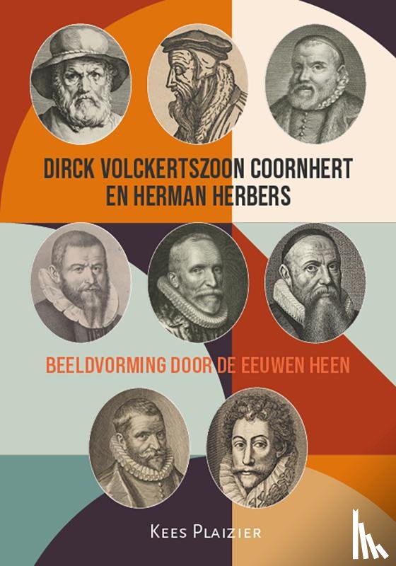 Plaizier, Kees - Dirck Volckertszoon Coornhert en Herman Herbers