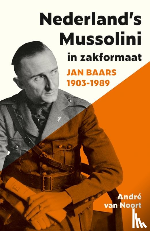 Noort, André van - Nederland's Mussolini in zakformaat