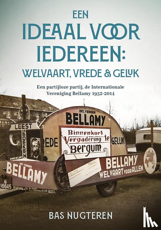 Nugteren, Bas - Een ideaal voor iedereen: welvaart, vrede en geluk