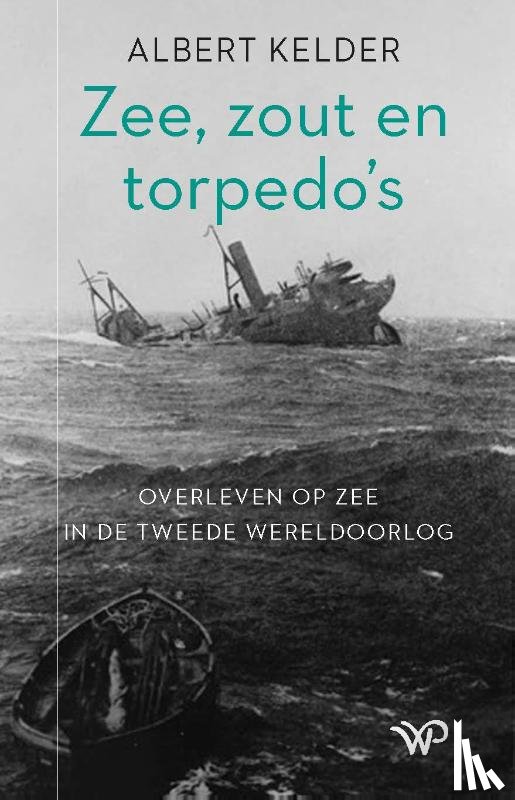 Kelder, Albert - Zee, zout en torpedo’s