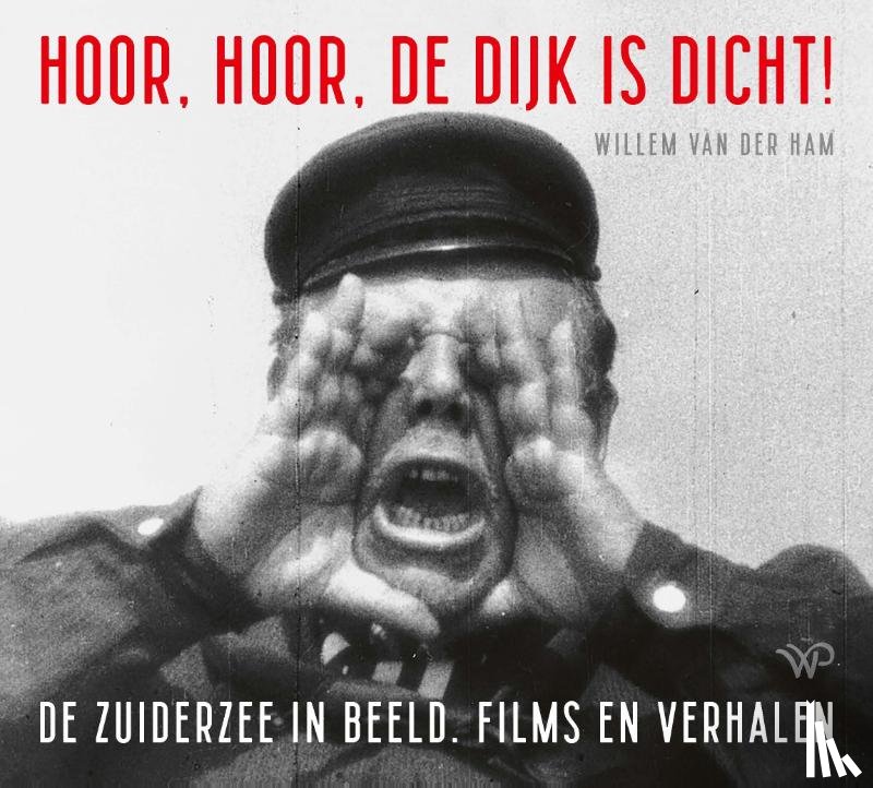 Ham, Willem van der - Hoor, hoor, de dijk is dicht