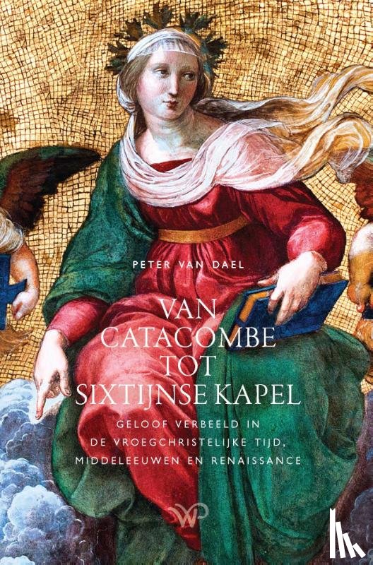 Dael, Peter van - Van catacombe tot Sixtijnse Kapel