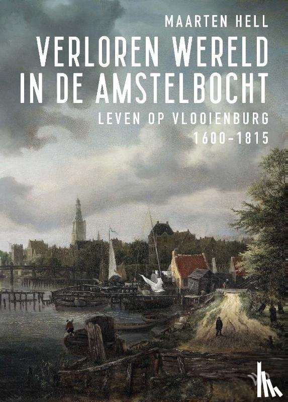 Hell, Maarten - Verloren wereld in de Amstelbocht